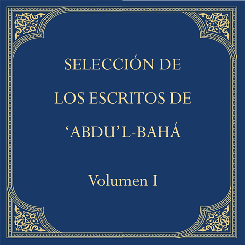 Selección de los Escritos de 'Abdu'l-Bahá - Vol I