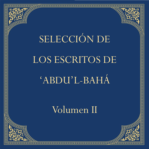Seleccion de los Escritos de 'Abdu'l-Bahá - Vol II
