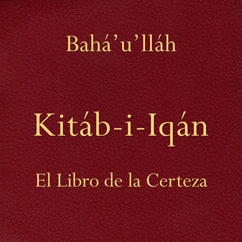 El Kitáb-i-Íqán, el Libro de la Certeza, por Bahá'u'lláh