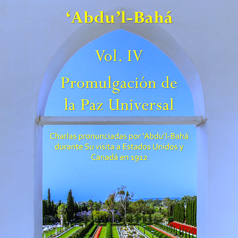 Pinchar para descargar Promulgación de la Paz Universal, Vol. IV, Charlas pronunciadas por 'Abdu'l-Bahá durante Su visita a Estados Unidos y Canadá en 1912.