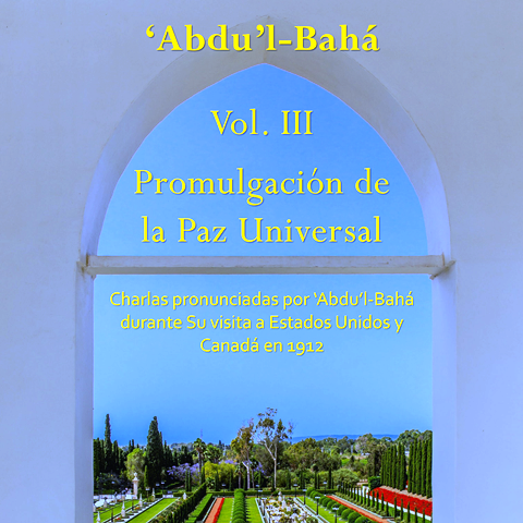 Pinchar para descargar Promulgación de la Paz Universal, Vol. III, Charlas pronunciadas por 'Abdu'l-Bahá durante Su visita a Estados Unidos y Canadá en 1912.